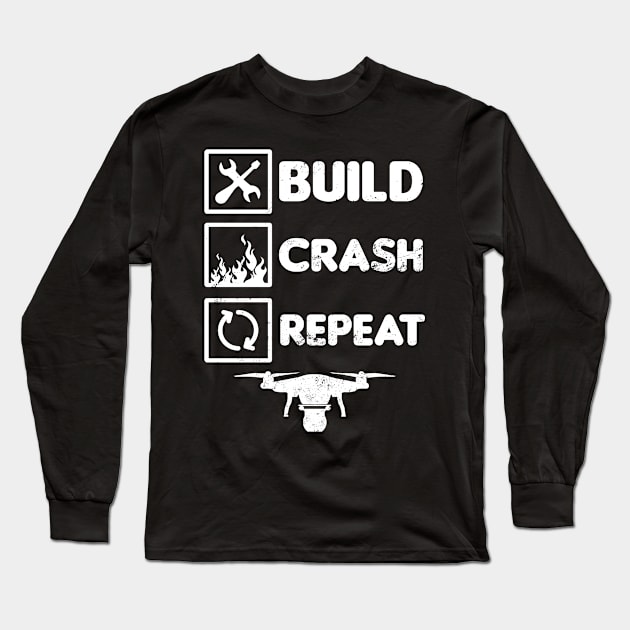 Drone Pilot Shirt | Build Crash Repeat Gift Long Sleeve T-Shirt by Gawkclothing